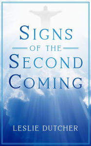 Title: Signs of the Second Coming, Author: Leslie Dutcher