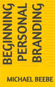 Title: Beginning Personal Branding, Author: Michael Beebe