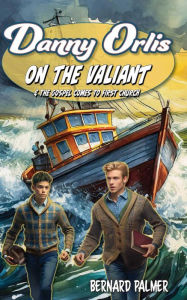 Title: Danny Orlis on the Valiant, Author: Bernard Palmer