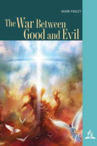 Title: The War Between Good and Evil, Author: Mark Finley