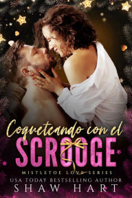 Title: Coqueteando con el Scrooge, Author: Shaw Hart