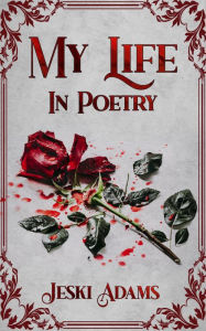 Title: My Life in Poetry, Author: Jeski Adams