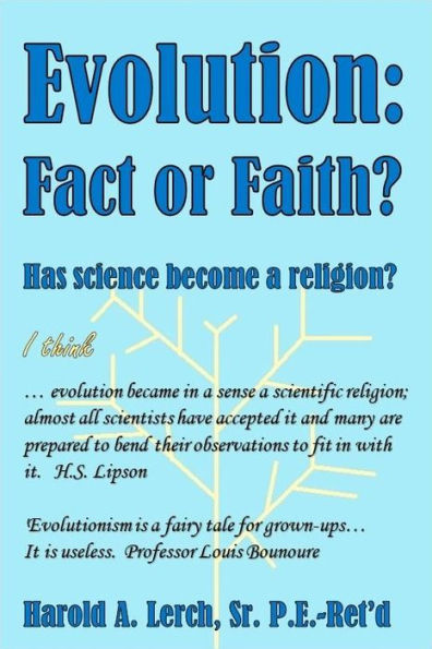 Evolution: Fact or Faith?: Has science become a religion?