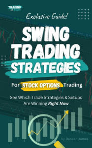 Title: Swing Trading Strategies For Stock Options Trading: (Exclusive Guide), Author: Daneen James