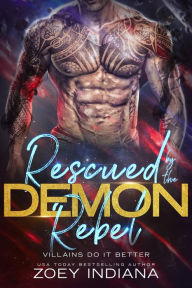 Title: Rescued by the Demon Rebel: A Demonic Enemies to Lovers Romance, Author: Zoey Indiana