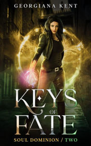 Title: Keys of Fate: An Urban Fantasy Novel, Author: Georgiana Kent