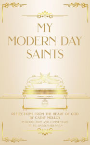 Title: My Modern Day Saints: Reflections from the Heart of God, Author: Cathy Molloy