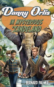 Title: Danny Orlis in Mysterious 'Zandeland, Author: Bernard Palmer