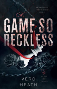 Title: A Game So Reckless: A Dark Mafia Romance, Author: Vero Heath
