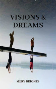 Title: Visions & Dreams, Author: Mery Briones