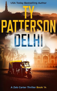 Title: Delhi: A Covert-Ops Suspense Action Novel, Author: Ty Patterson