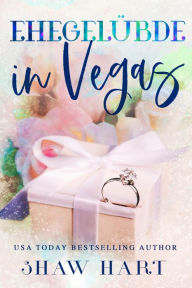 Title: Ehegelübde in Vegas, Author: Shaw Hart