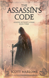 Title: The Assassin's Code: Assassin Without a Name Book Three, Author: Scott Marlowe