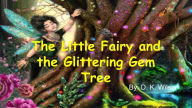 Title: The Little Fairy and The Glittering Gem Tree, Author: Donald Wilson