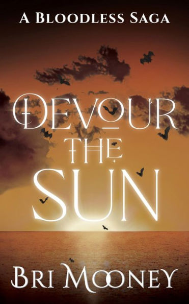 Devour the Sun: A Bloodless Saga Book 2