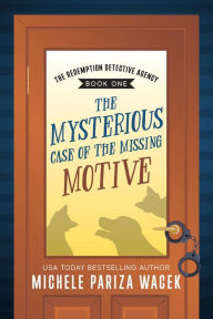 Title: The Mysterious Case of the Missing Motive, Author: Michele PW (Pariza Wacek)