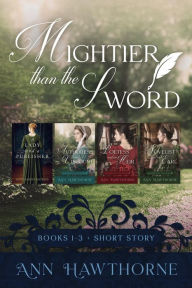 Title: Mightier Than The Sword 1-3: A Clean Regency Romance Box Set, Author: Ann Hawthorne