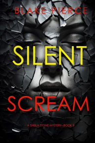 Title: Silent Scream (A Sheila Stone Suspense ThrillerBook Five), Author: Blake Pierce