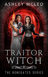 Title: Traitor Witch: The Bonegates Series, Author: Ashley Mcleo