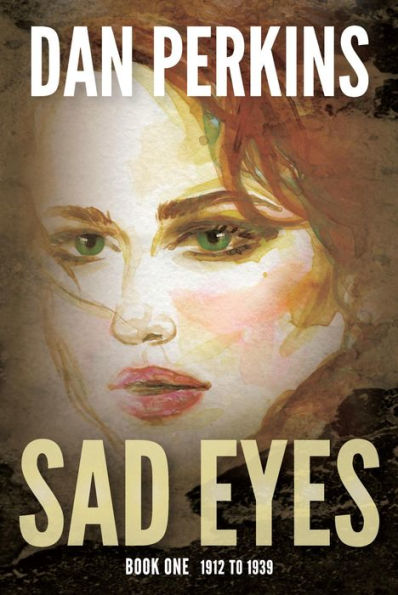 Sad Eyes: Book One: 1912 to 1939: A Nurse's love of her country during WWII