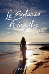 Title: La Evolución de tu Alma, Author: Laura Suárez