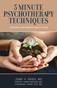 Title: 5 Minute Psychotherapy Techniques: Trauma-Informed Practices, Author: Jenny H. Hsueh