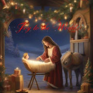Title: Joy to the World: The Birth of Jesus, Author: Judith C. Asika