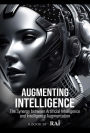 Augmenting Intelligence: The Synergy between Artificial Intelligence and Intelligence Augmentation