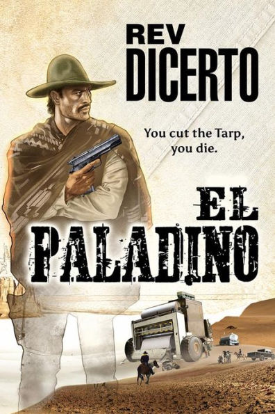 El Paladino: A Dystopian Science Fiction Western (Tarped Merka Book 1)