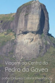 Title: Viagem ao Centro da Pedra da Gávea, Author: Joao C. Mendonca