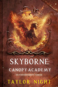 Title: Skyborne: Canopy Academy (Skyborne SeriesBook Three), Author: Taylor Night