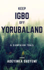 Keep Igbo Off Yorubaland