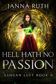 Title: Hell Hath no Passion: Ashuan Lust 2, Author: Janna Ruth