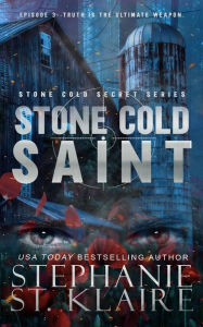 Title: Stone Cold Saint: Episode 3: Truth is the Ultimate Weapon, Author: Stephanie St. Klaire
