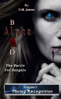 Volume I: Facing Recognition: Alpha Blood- The Battle for Sanguis