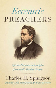 Title: Eccentric Preachers: Spiritual Lessons and Insights from God's Peculiar People, Author: Charles H. Spurgeon