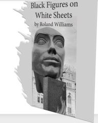 Title: Black Figures on White Sheets, Author: Roland Leander Williams