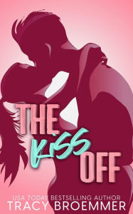 Title: The Kiss Off, Author: Tracy Broemmer