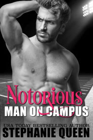 Title: Notorious Man on Campus: an Enemies to Lovers College Football Romance, Author: Stephanie Queen