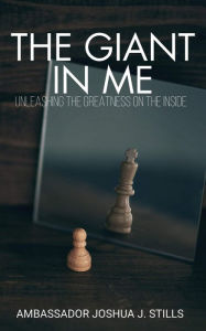Title: The Giant in Me: Unleashing The Greatness Within, Author: Joshua Stills