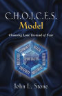 C.H.O.I.C.E.S. Model: Choosing Love Instead of Fear
