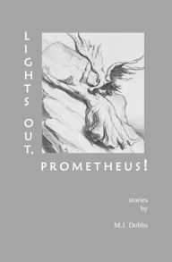 Title: Lights Out, Prometheus!, Author: M.J. Dobbs