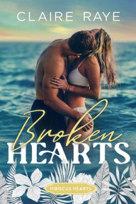 Title: Broken Hearts: A Slow Burn New Adult Romance, Author: Claire Raye