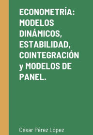Title: ECONOMETRÍA: MODELOS DINÁMICOS, ESTABILIDAD, COINTEGRACIÓN Y MODELOS DE PANEL. Ejercicios con EVIEWS, Author: Cesar Pérez