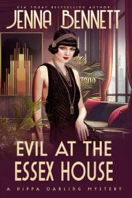 Title: Evil at the Essex House: A 1920s Murder Mystery, Author: Jenna Bennett