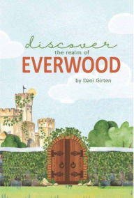 Title: Discover The Realm of Everwood, Author: Dani Girten