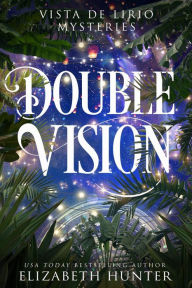 Title: Double Vision: A Paranormal Women's Fiction Novel, Author: Elizabeth Hunter