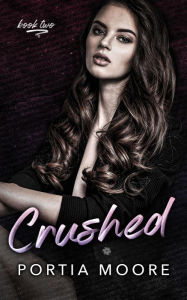 Title: Crushed: A Steamy Friends to Lovers Romance, Author: Portia Moore