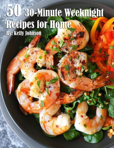 50 30-Minute Weeknight Recipes for Home