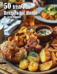 Title: 50 British Pub Recipes for Home, Author: Kelly Johnson